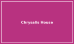 Chrysalis House
