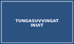 Tungasuvvingat Inuit